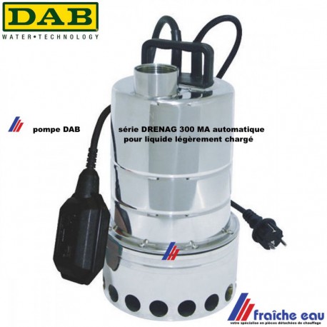 pompe centrifuge submesible en inox  DAB DRENAG 300 MA fonctionnement automatique pour eau légèrement chargée