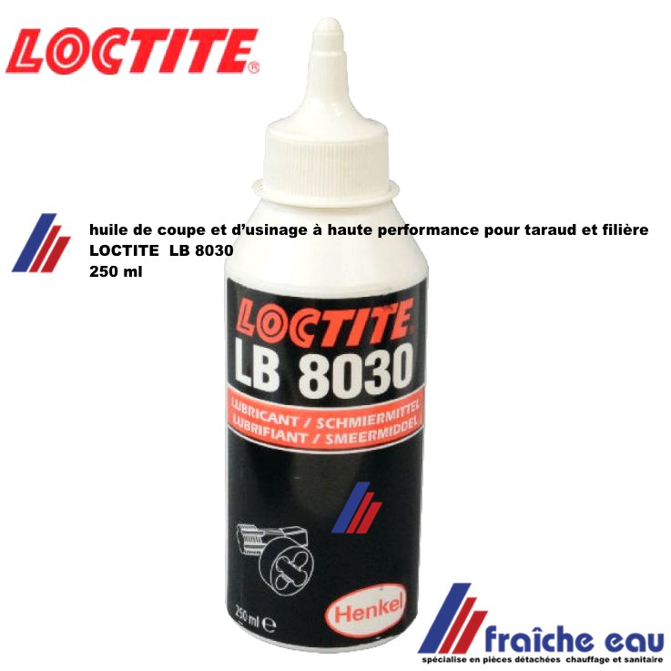 lubrifiant de coupe haute performance LOCTITE 8030, huile coupe pour  usinage à grande vitesse, forage, taraudage tous métaux