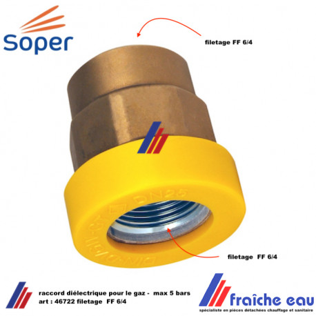 raccord diélectrique  SOPER 46722 pour installation gaz , filetage 6/4 , manchon isolant filetage FF, séparation galvanique