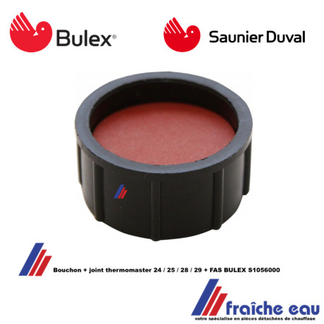 bouchon + joint thermomaster 24 / 25 / 28 / 29 + FAS BULEX S1056000