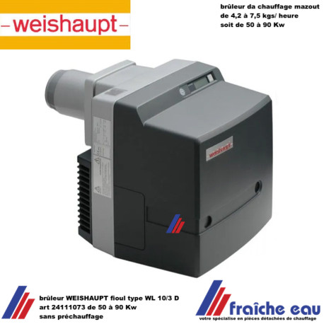 brûleur de chauffage WEISHAUPT  fioul type WL 10/3 D  puissance de 50 à 90 Kw  art : 24111073 sans préchauffage